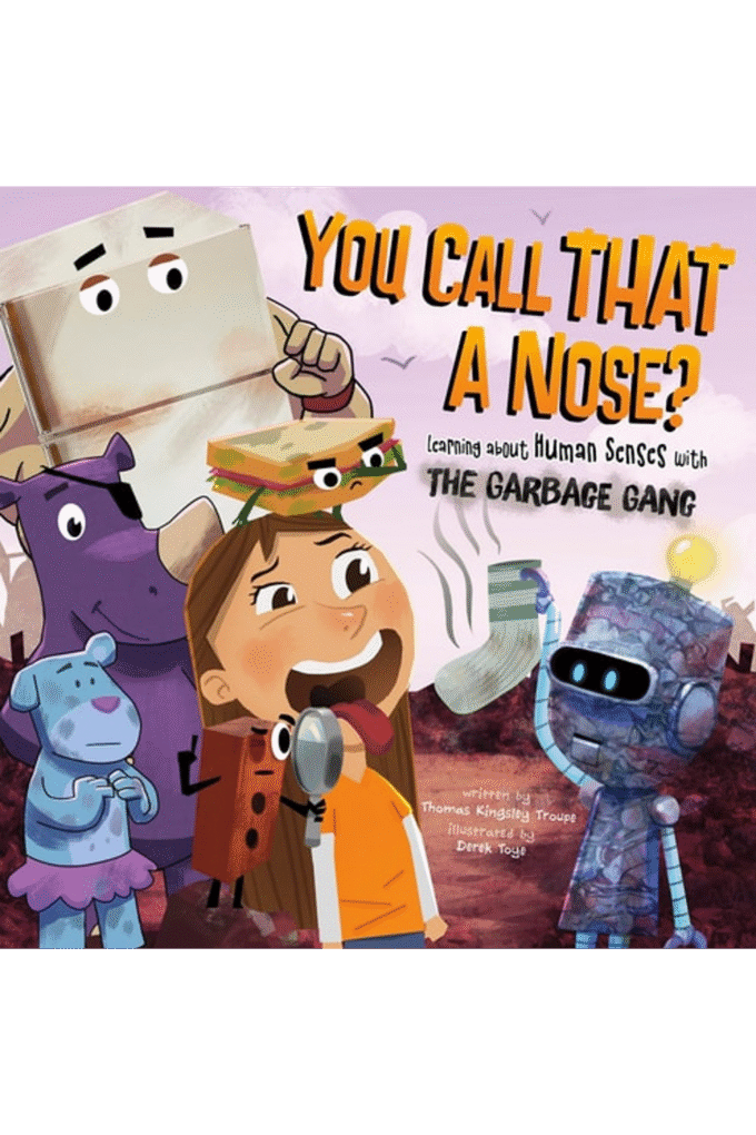 You Call That a Nose?: Learning About Human Senses with the Garbage Gang (The Garbage Gang's Super Science Questions)