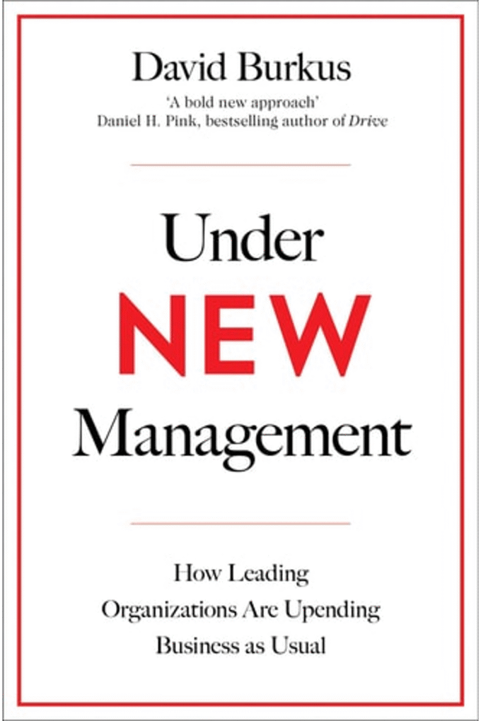Under New Management: How Leading Organisations Are Upending Business as Usual