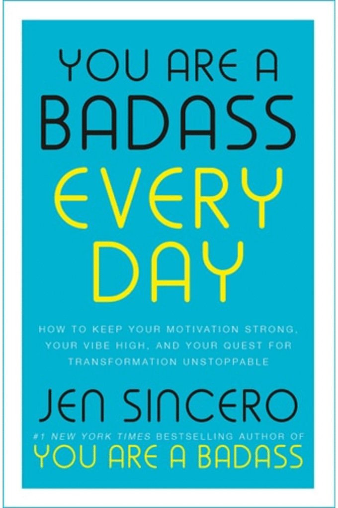 You Are a Badass Every Day: How to Keep Your Motivation Strong, Your Vibe High, and Your Quest for Transformation Unstoppable
