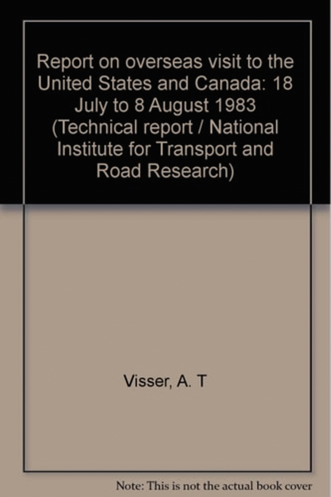 Report on overseas visit to the United States and Canada: 18 July to 8 August 1983 (Technical report / National Institute for Transport and Road Research)