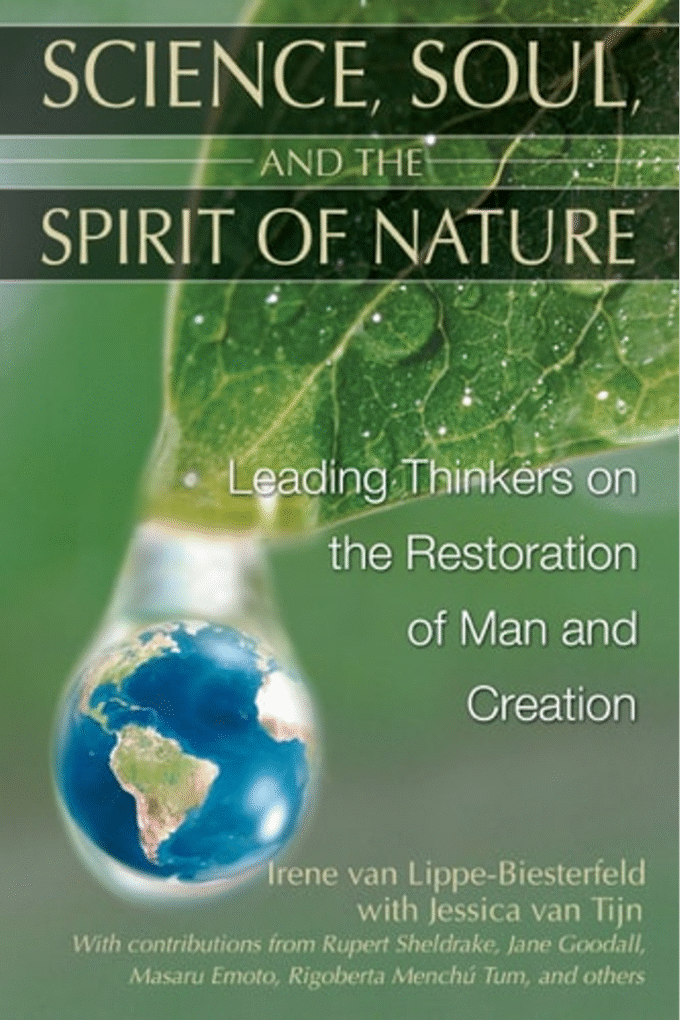 Science, Soul, and the Spirit of Nature: Leading Thinkers on the Restoration of Man and Creation