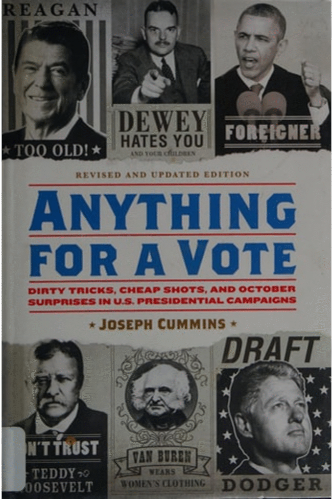 Anything for a Vote: Dirty Tricks, Cheap Shots, and October Surprises in U.S. Presidential Campaigns