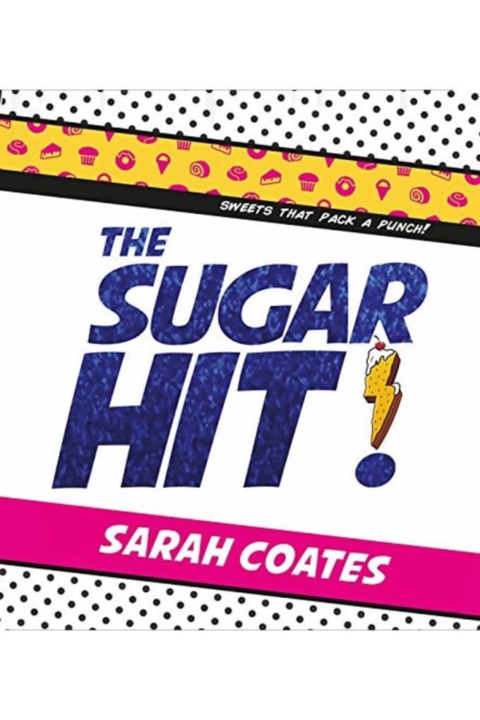 The Sugar Hit!: Sweets That Pack a Punch!