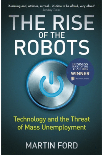 The Rise of the Robots: Technology and the Threat of Mass Unemployment [Paperback] [Jan 01, 2016] Martin Ford
