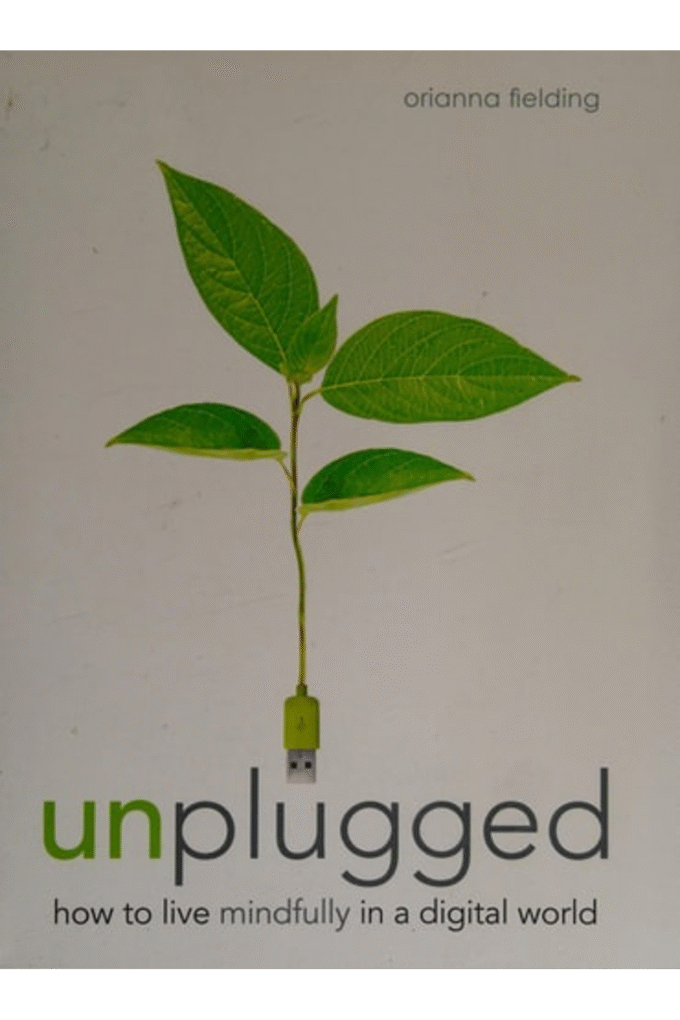Unplugged: How to Live Mindfully in a Digital World