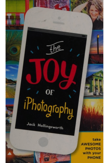The Joy of iPhotography: Smart pictures from your smart phone