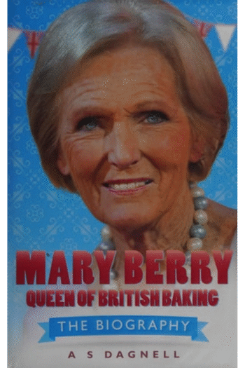 Mary Berry: Queen of British Baking: The Biography