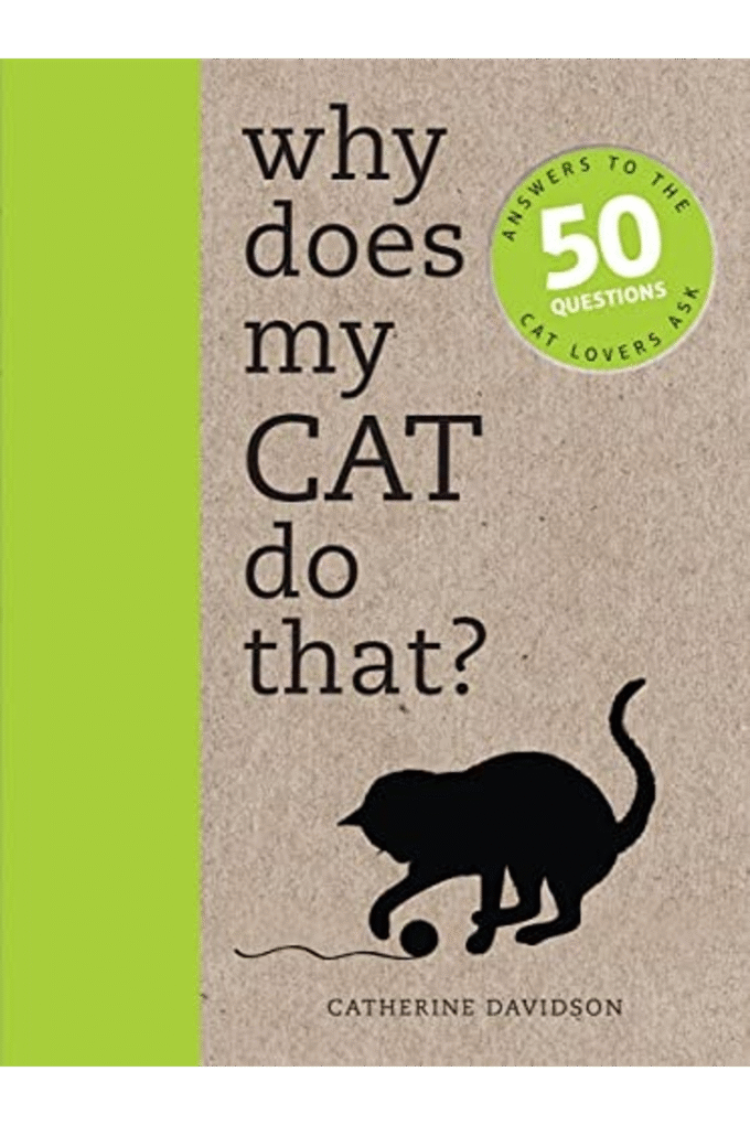 Why Does My Cat Do That?: Answers to the 50 Questions Cat Lovers Ask