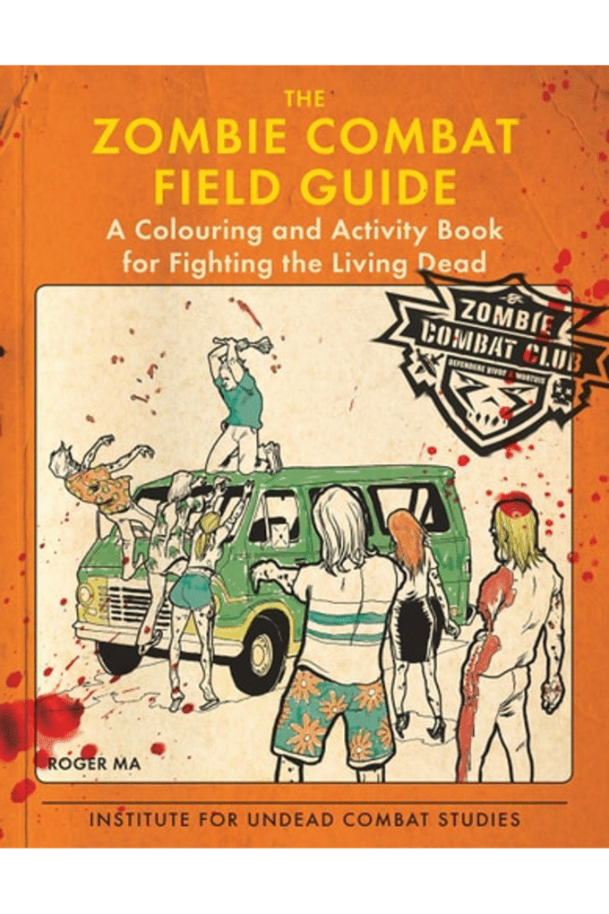 The Zombie Combat Field Guide: A Colouring and Activity Book for Fighting the Living Dead