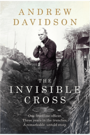 The Invisible Cross: One frontline officer, three years in the trenches, a remarkable untold story