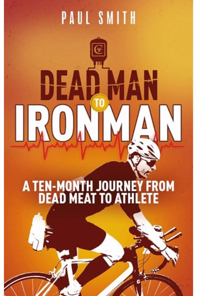 Dead Man to Iron Man: A Ten Month Journey from Dead Meat to Athlete