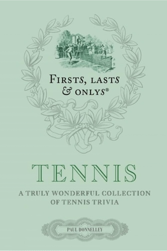 Firsts Lasts and Onlys: Tennis: A Truly Wonderful Collection of Tennis Trivia (First, Lasts & Onlys)