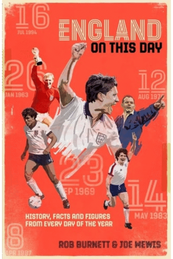 England On This Day: Football History, Facts & Figures from Every Day of the Year