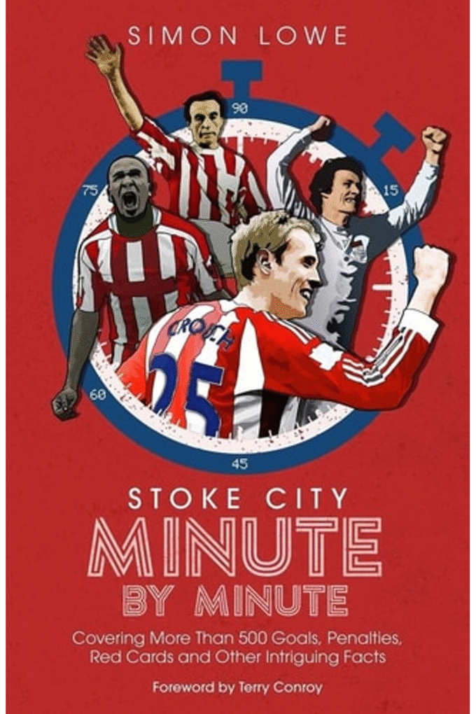 Stoke City Minute By Minute: Covering More Than 500 Goals, Penalties, Red Cards and Other Intriguing Facts