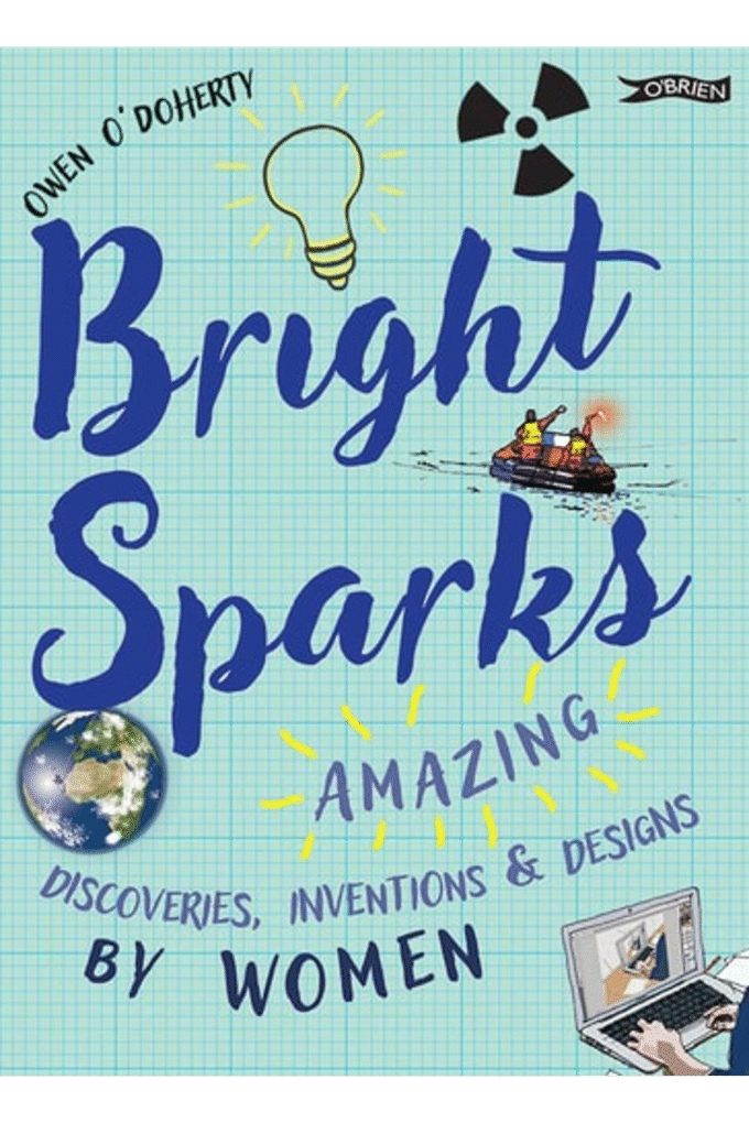 Bright Sparks: Amazing Discoveries, Inventions and Designs by Women