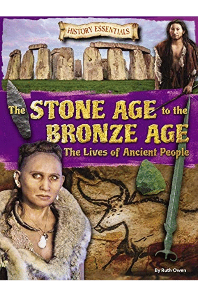 The Stone Age to the Bronze Age: The Lives of Ancient People (History Essentials)