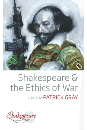 Shakespeare and the Ethics of War (Shakespeare &, 5)