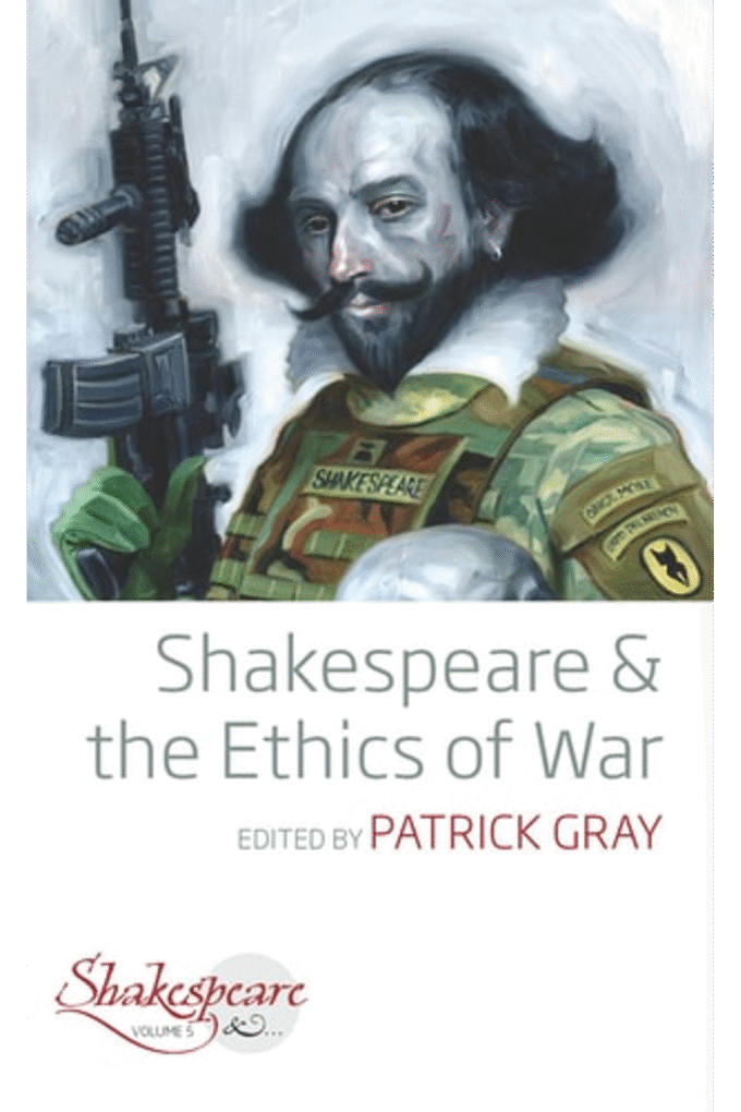 Shakespeare and the Ethics of War (Shakespeare &, 5)