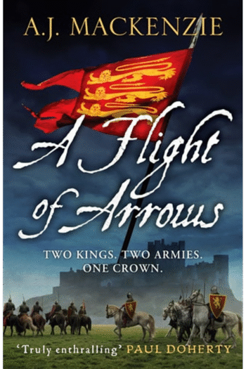 A Flight of Arrows: A gripping, captivating historical thriller: 1 (The Hundred Years' War)