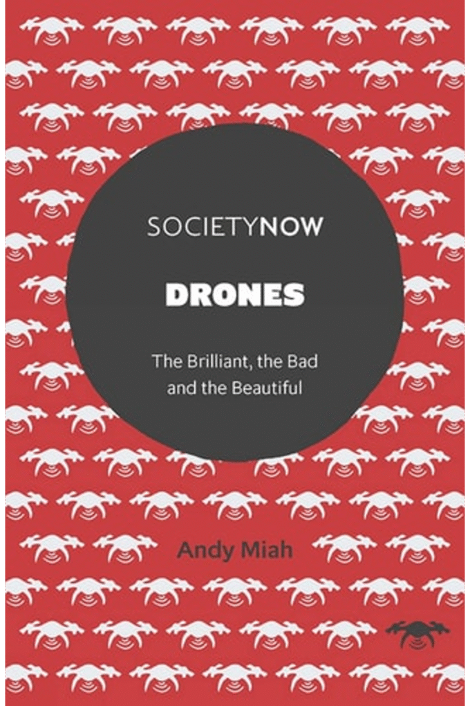 Drones: The Brilliant, the Bad and the Beautiful (Societynow)
