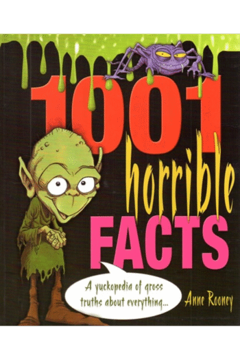 1001 Horrible Facts: A Yukkopedia of Gross Truths about Everything