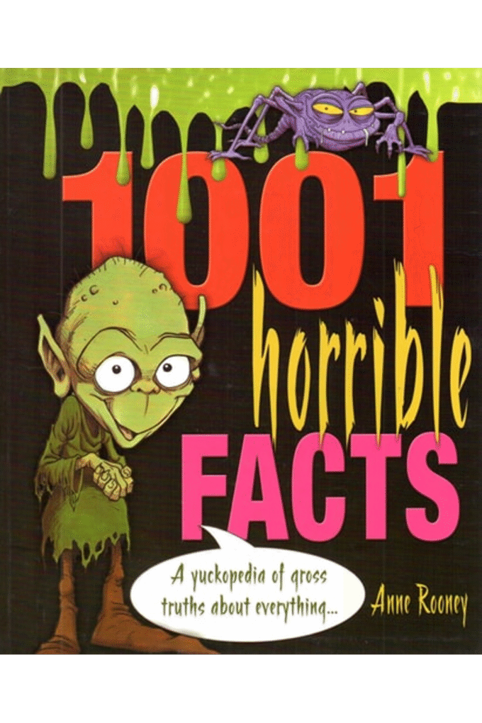 1001 Horrible Facts: A Yukkopedia of Gross Truths about Everything