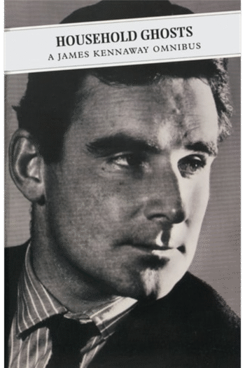 Household Ghosts: A James Kennaway Omnibus: Tunes of Glory; Household Ghosts; Silence (Canongate Classics)