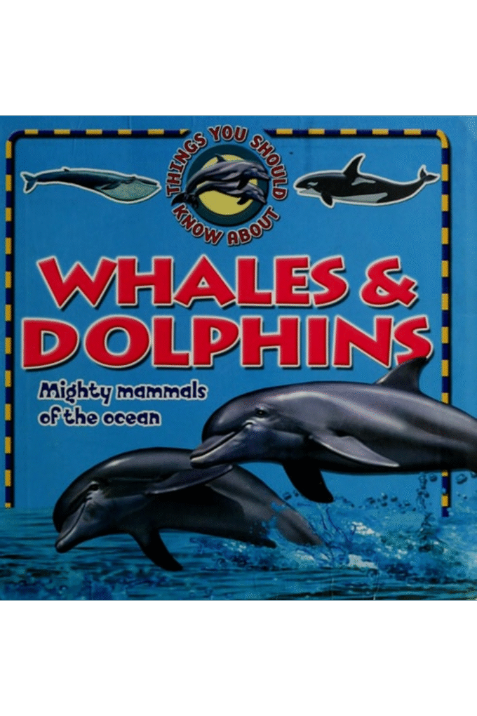 Whales & Dolphins (Things You Should Know About)