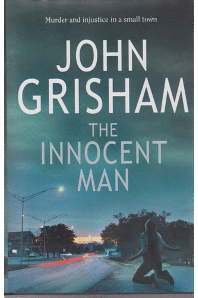 The Innocent Man: Murder and Injustice in a Small Town