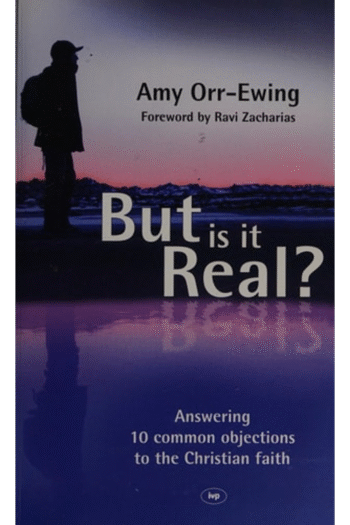 But Is It Real?: Answering 10 Common Objections To The Christian Faith