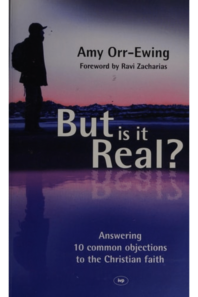 But Is It Real?: Answering 10 Common Objections To The Christian Faith