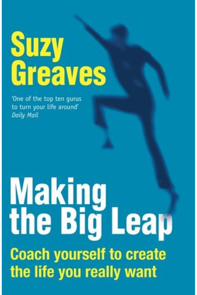 Making the Big Leap: Coach Yourself to Create the Life You Really Want