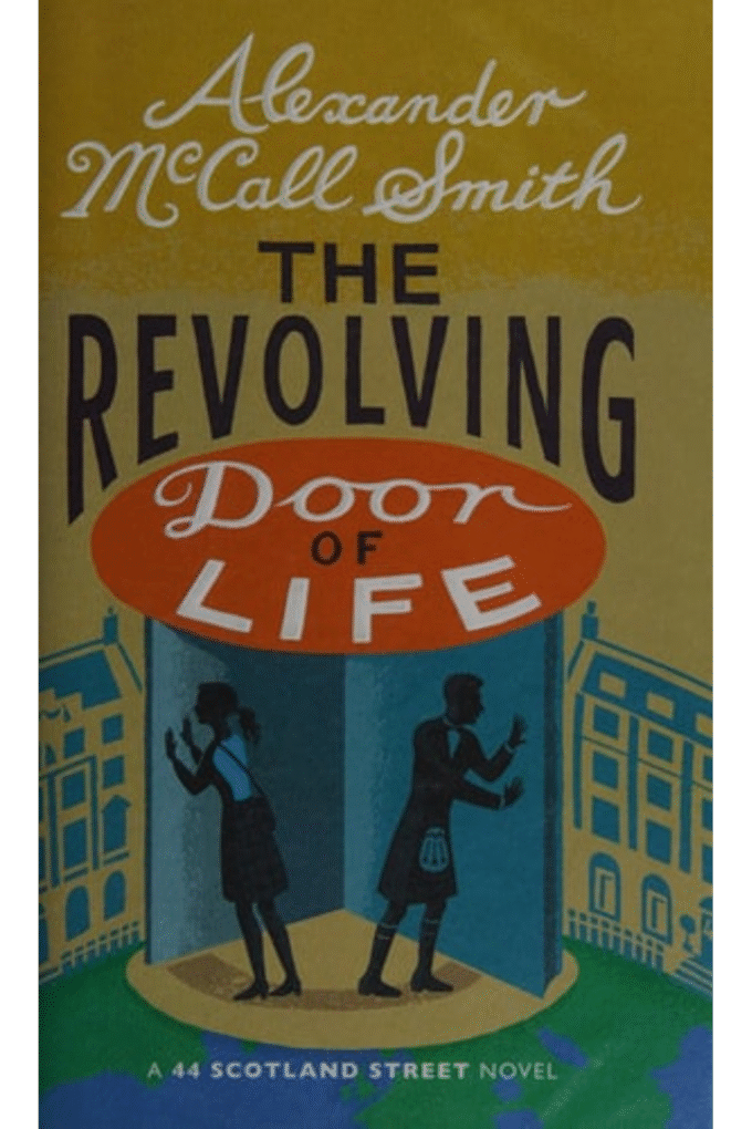 The Revolving Door of Life: A 44 Scotland Street Novel