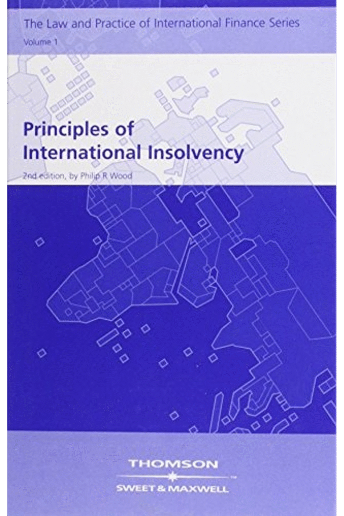 The Law and Practice of International Finance Series, Volume 1: Principles of International Insolvency (v. 1)