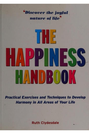The Happiness Handbook: Practical Exercises and Techniques to Develop Harmony in All Areas of Your Life