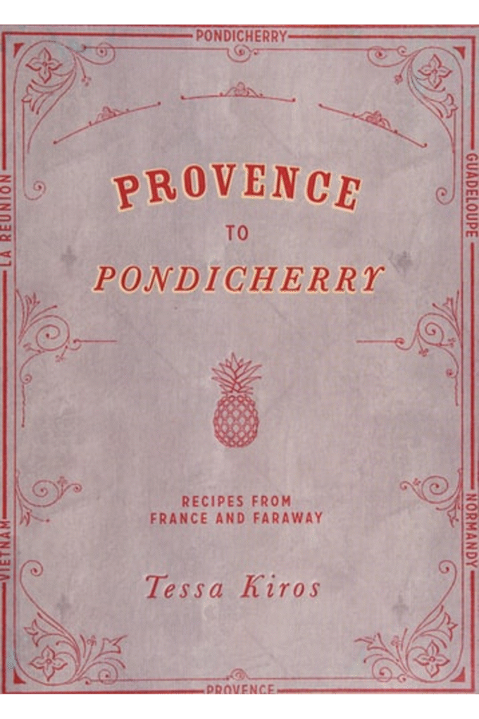 Provence to Pondicherry: Recipes from France and Faraway