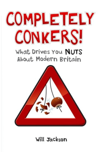 Completely Conkers!: What Drives You Nuts about Modern Britain