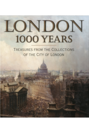 London 1000 Years: Treasures from the Collections of the City of London