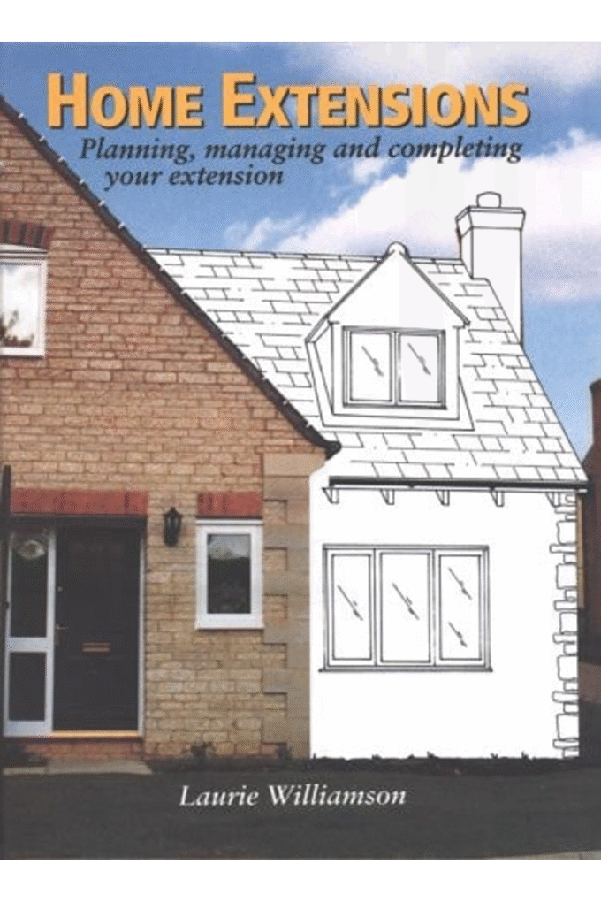 Home Extensions: Planning, Managing and Completing Your Extension