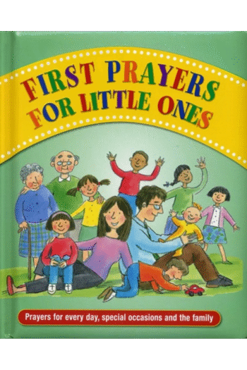 First Prayers for Little Ones: Prayers For Every Day, Special Occasions And The Family