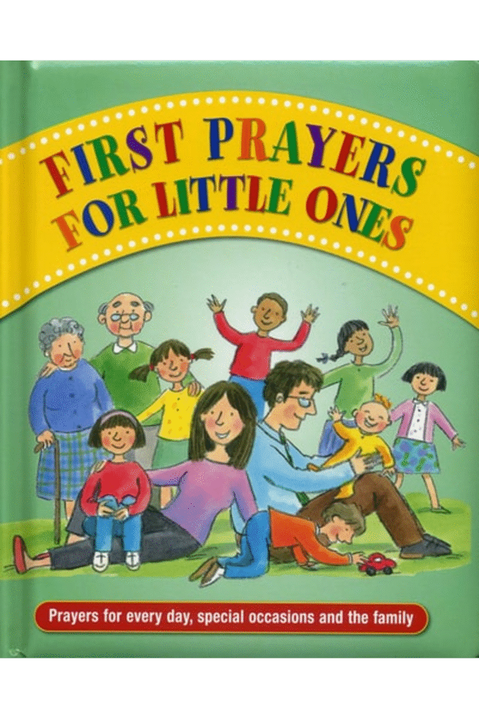 First Prayers for Little Ones: Prayers For Every Day, Special Occasions And The Family