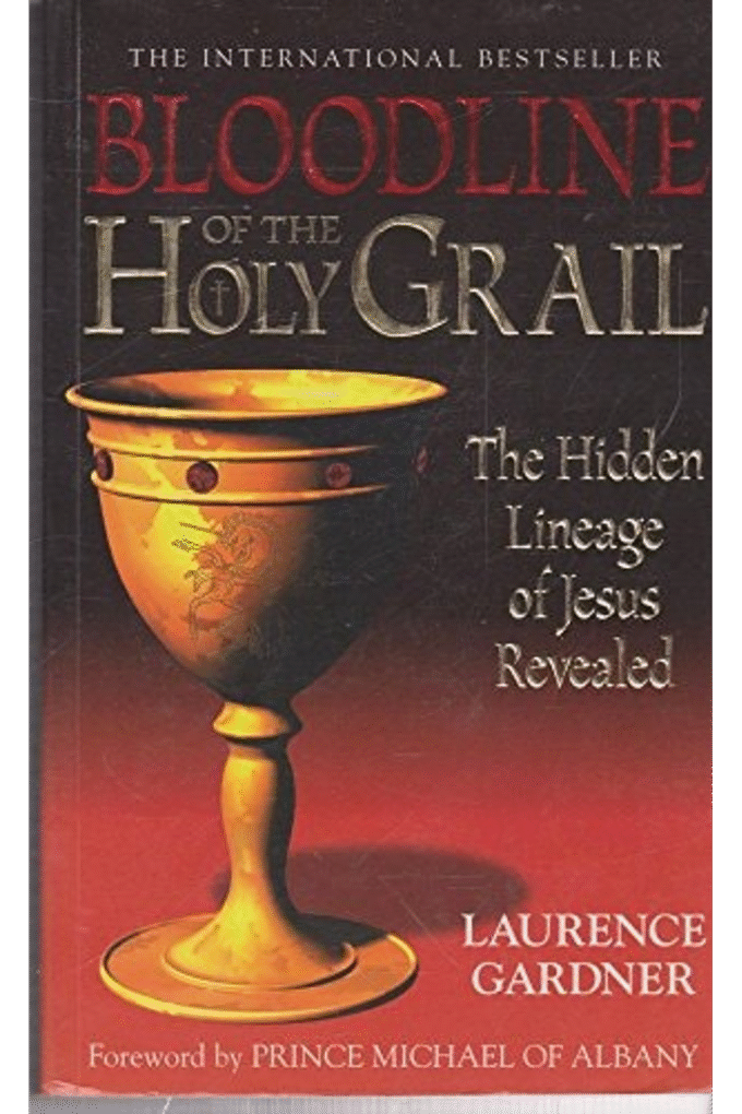 Bloodline Of The Holy Grail: The Hidden Lineage Of Jesus Revealed