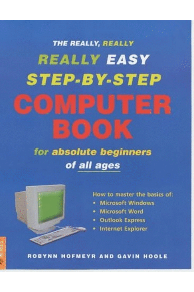 The Really, Really, Really Easy Step-By-Step Computer Book: For Absolute Beginners of All Ages
