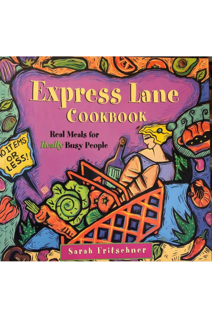 Express Lane Cookbook: Real Food for Really Busy People