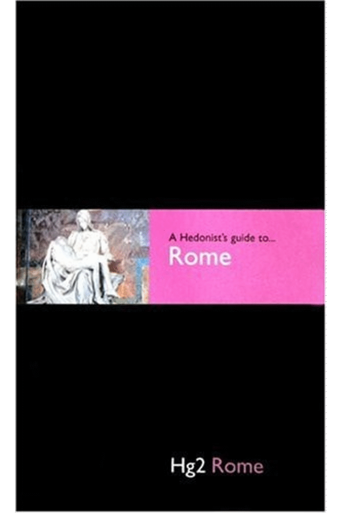 Hedonist's Guide To Rome 1st Edition (A Hedonist's Guide to...)