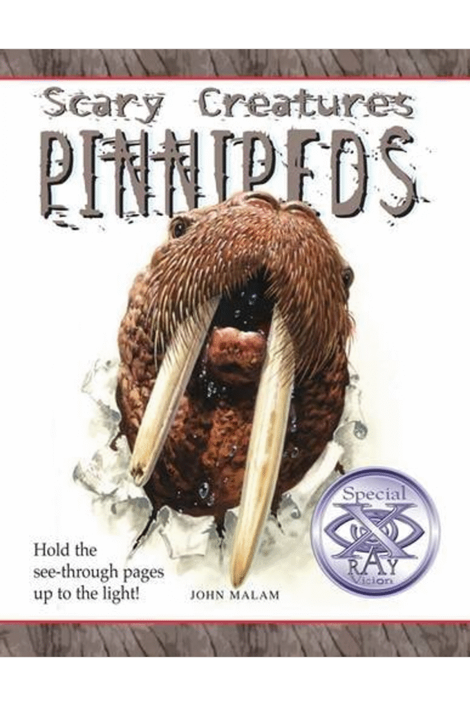 SCARY CREATURES: PINNIPEDS