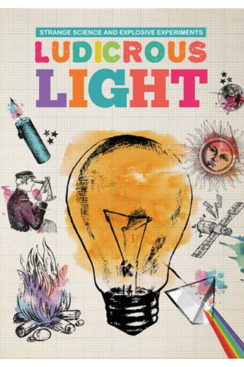 Ludicrous Light (Strange Science and Explosive Experiments)