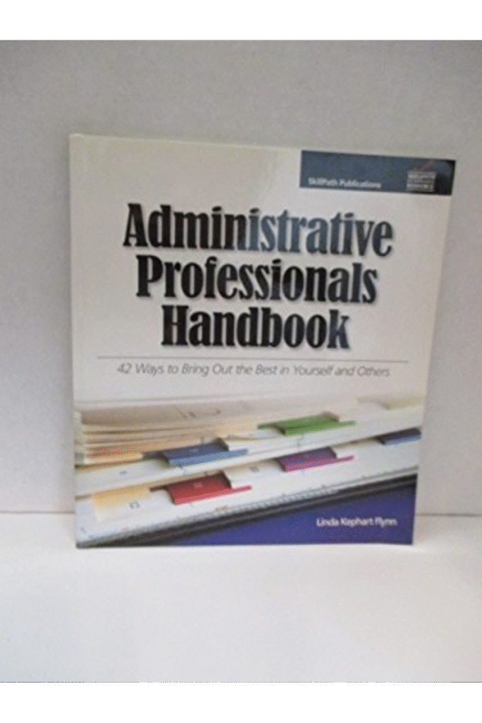Administrative Professionals Handbook: 42 Ways to Bring Out the Best in Yourself and Others