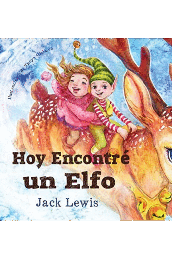 Hoy Encontr un Elfo: Una mgica historia de Navidad sobre la amistad y el poder de la imaginacin (Spanish Edition)