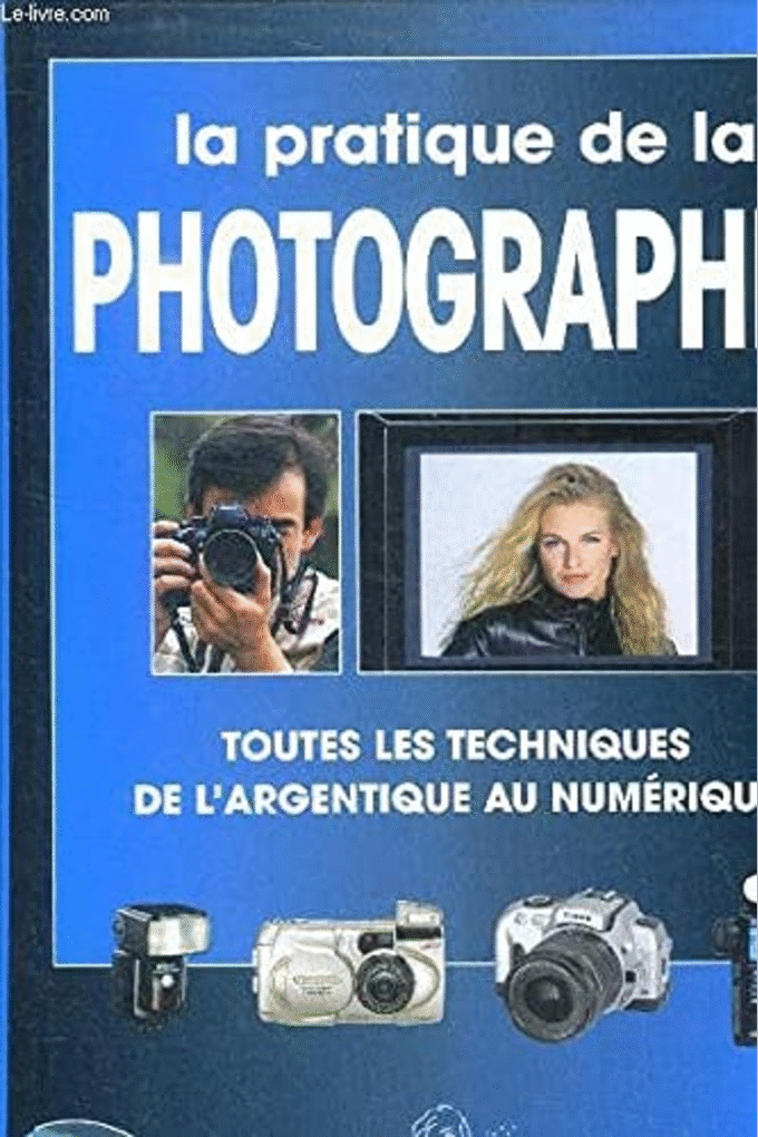 La pratique de la photographie (Nouvelle dition)